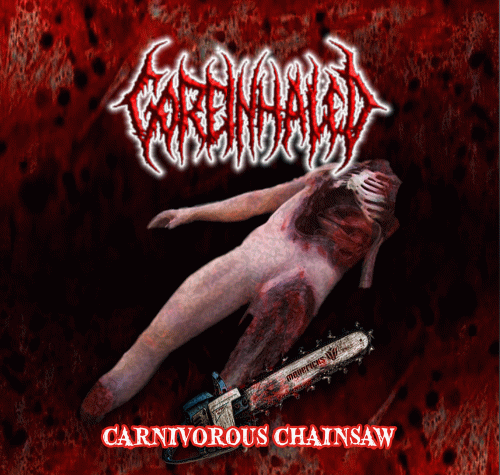 Goreinhaled : Carnivorous Chainsaw